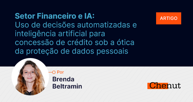 Setor Financeiro e IA: Uso de decisões automatizadas e inteligência artificial para concessão de crédito sob a ótica da proteção de dados pessoais